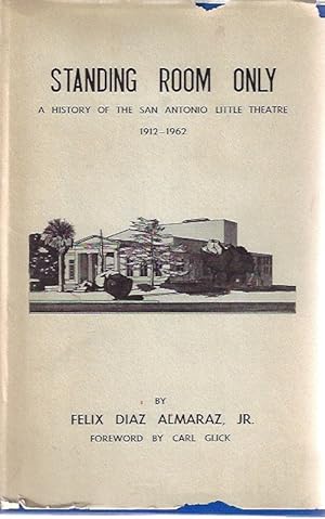 Seller image for Standing Room Only, a History of the San Antonio Little Theatre, 1912-1962 for sale by Hill Country Books