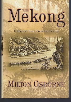 Seller image for The Mekong: Turbulent Past, Uncertain Future for sale by Turn-The-Page Books