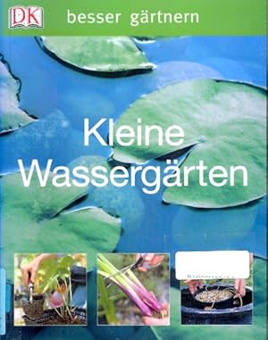 Kleine Wassergärten : Besser gärtnern ;.