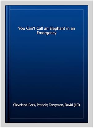 Immagine del venditore per You Can't Call an Elephant in an Emergency venduto da GreatBookPrices