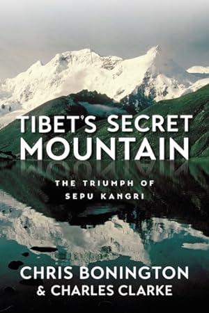 Bild des Verkufers fr Tibet's Secret Mountain : The Triumph of Sepu Kangri zum Verkauf von GreatBookPricesUK