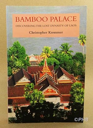 Seller image for Bamboo Palace: Discovering the Lost Dynasty of Laos for sale by Post Horizon Booksellers