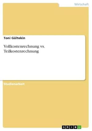 Bild des Verkufers fr Vollkostenrechnung vs. Teilkostenrechnung zum Verkauf von AHA-BUCH GmbH