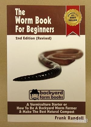 The Worm Book For Beginners: A Vermiculture Starter or How To Be A Backyard Worm Farmer And Make ...