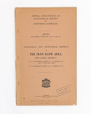 Immagine del venditore per Geological and Geophysical Reports on the Iron Blow Area, Pine Creek District. No. 13. Geophysical Report [by Rayner and Nye]. No. 14. Geological Report [by Hossfeld] venduto da Michael Treloar Booksellers ANZAAB/ILAB