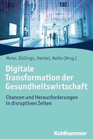 Seller image for Digitale Transformation der Gesundheitswirtschaft Chancen und Herausforderungen in disruptiven Zeiten for sale by Bunt Buchhandlung GmbH