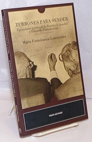 Imagen del vendedor de Turrones Para Sender: Epistolario personal de Ramon J. Sender y Eduardo Fuembuena a la venta por Bolerium Books Inc.