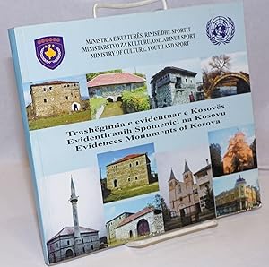 Trashegimia e evidentuar e Kosoves / Evidentiranih Spomenici na Kosovu / Evidences Monuments of K...