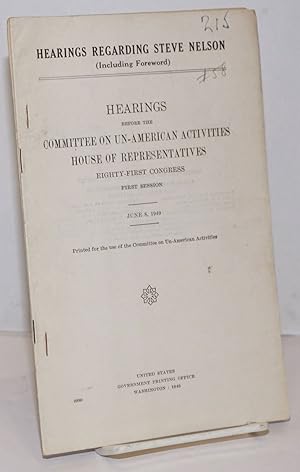 Imagen del vendedor de Hearings regarding Steve Nelson (including foreword); hearings before the Committee on Un-American Activities, House of Representatives, Eighty-first Congress, first session, June 8, 1949 a la venta por Bolerium Books Inc.