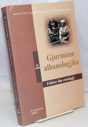 Gjurmime Albanologjike: Viti XXXVI, 2006: Folklor dhe etnologji