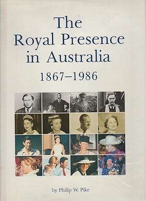 THE ROYAL PRESENCE IN AUSTRALIA 1867-1986