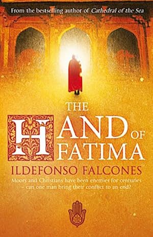 Seller image for The Hand of Fatima : Moors and Christians have been enemies for centuries - can one man bring their conflict to an end? for sale by AHA-BUCH GmbH