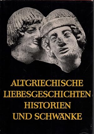 Bild des Verkufers fr Altgriechische Liebesgeschichten, Historien und Schwnke / Griechisch und deutsch. Bearbeitung und Ergnzungen von Franz John. Mit 8 Tafeln. zum Verkauf von Antiquariat Reinhold Pabel