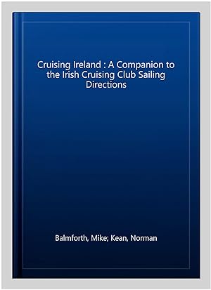 Seller image for Cruising Ireland : A Companion to the Irish Cruising Club Sailing Directions for sale by GreatBookPricesUK
