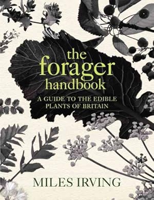 Image du vendeur pour Forager Handbook : A Guide to the Edible Plants of Britain mis en vente par GreatBookPricesUK