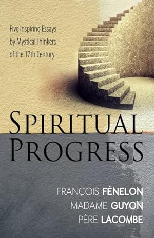 Bild des Verkufers fr Spiritual Progress : Five Inspiring Essays by Mystical Thinkers of the 17th Century zum Verkauf von GreatBookPricesUK