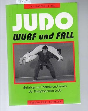 Judo Wurf und Fall. Beiträge zur Theorie und Praxis der Kampfsportart Judo.