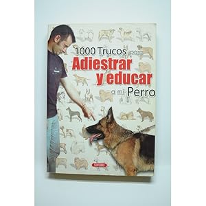 Imagen del vendedor de Los 1000 trucos para adiestrar y educar a mi perro a la venta por LIBRERA SOLAR DEL BRUTO