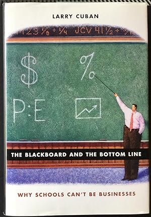 Seller image for The Blackboard and the Bottom Line: Why Schools Can't Be Businesses for sale by Molly's Brook Books