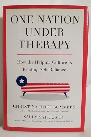 Imagen del vendedor de ONE NATION UNDER THERAPY How the Helping Culture is Eroding Self-Reliance (DJ protected by a brand new, clear, acid-free mylar cover) a la venta por Sage Rare & Collectible Books, IOBA