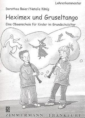 Bild des Verkufers fr Heximex und Gruseltango: Oboenunterricht fr Kinder im Grundschulalter. Lehrerkommentar zum Verkauf von Rheinberg-Buch Andreas Meier eK