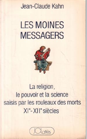 Bild des Verkufers fr Les Moines messagers : La religion le pouvoir et la science saisis par les rouleaux des morts XI -XII sicles zum Verkauf von librairie philippe arnaiz