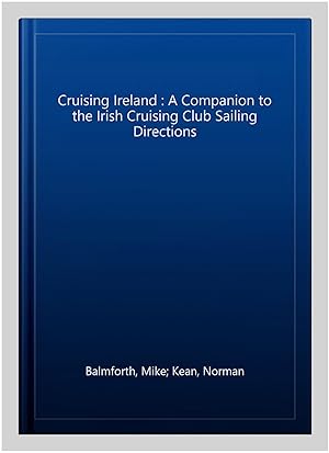 Seller image for Cruising Ireland : A Companion to the Irish Cruising Club Sailing Directions for sale by GreatBookPricesUK