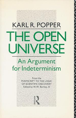 Seller image for The Open Universe. An Argument for Indeterminism. From the Postscript to The Logic of Scientific Discovery. Edited by W. W. Bartley, III. for sale by Antiquariat Lenzen