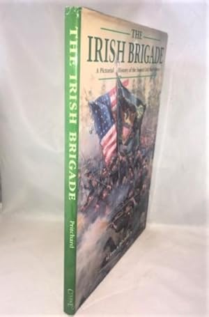 Seller image for The Irish Brigade: A Pictoral History Of The Famed Civil War Fighters for sale by Great Expectations Rare Books