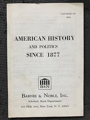 American History and Politics Since 1877; Catalog 537, 1970 (Sales Catalog)