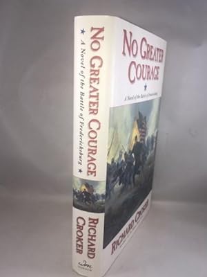 Seller image for No Greater Courage: A Novel of the Battle of Fredericksburg for sale by Great Expectations Rare Books