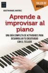 Aprende a improvisar al piano: Una guía completa de actividades para desarrollar tu creatividad c...