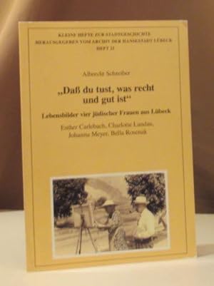 'Daß du tust, was recht und gut ist'. Lebensbilder vier jüdischer Frauen aus Lübeck. Esther Carle...