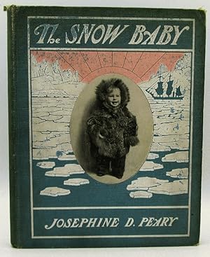 The Snow Baby, A True Story with True Pictures