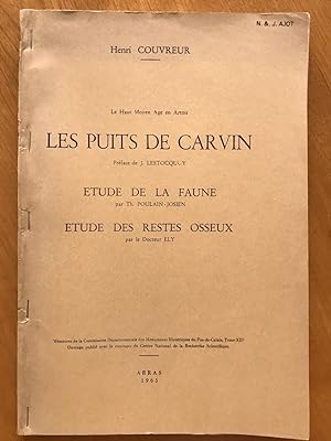 Les puits de Carvin. Préface de J. Lestocquoy. ETUDE DE LA FAUNE par Th. Poulain Jossen. ETUDE DE...