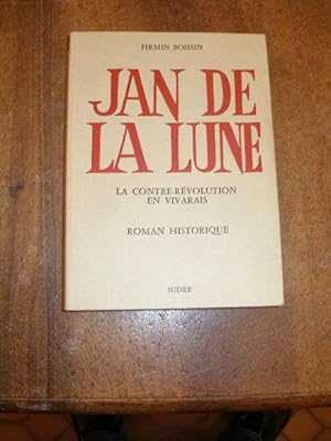 Image du vendeur pour JAN DE LA LUNE , LA CONTRE-REVOLUTION EN VIVARAIS mis en vente par LIBRAIRIE PHILIPPE  BERTRANDY