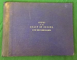 Imagen del vendedor de A Survey of the Coast of Sussex, Made in 1587, With a View to its Defence against Foreign Invasion, and especially against the Spanish Armada a la venta por Gerald Baker