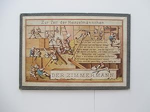 Der Zimmermann Zur Zeit der Heinzelmännchen.