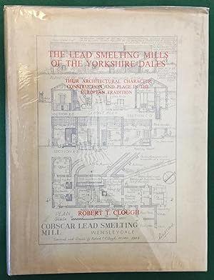 Image du vendeur pour The Lead Smelting Mills of the Yorkshire Dales. Their Architectural Character, Construction and Place in the European Tradition mis en vente par Gerald Baker