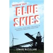 Image du vendeur pour Nothin' But Blue Skies The Heyday, Hard Times, and Hopes of America's Industrial Heartland mis en vente par eCampus