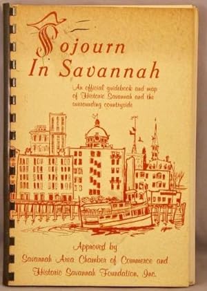Image du vendeur pour Sojourn in Savannah; An Official Guidebook and Map of Historic Savannah and the surrounding Countryside. mis en vente par Bucks County Bookshop IOBA