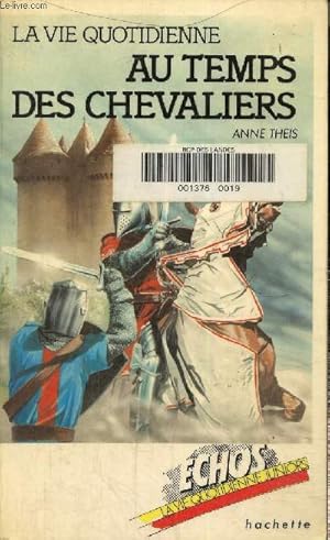 Bild des Verkufers fr La Vie quotidienne au temps des chevaliers (Collection chos) zum Verkauf von Le-Livre