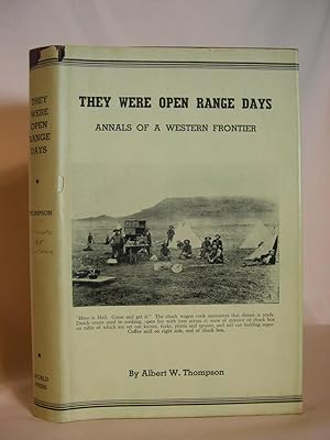 THEY WERE OPEN RANGE DAYS: ANNALS OF A WESTERN FRONTIER