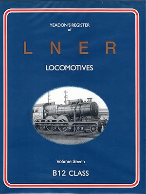 Image du vendeur pour Yeadon's Register of LNER Locomotives - Volume Seven - B12 Class mis en vente par Deeside Books