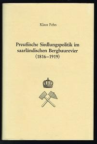 Preussische Siedlungspolitik im saarländischen Bergbaurevier (1816-1919). -