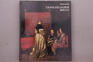 GEMÄLDEGALERIE BERLIN. Geschichte der Sammlung und ausgewählte Meisterwerke
