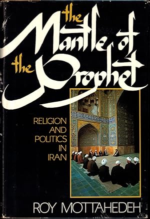 Bild des Verkufers fr The Mantle of the Prophet: Religion and Politics in Iran zum Verkauf von Kenneth Mallory Bookseller ABAA