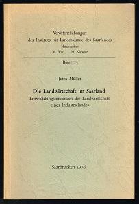 Die Landwirtschaft im Saarland: Entwicklungstendenzen der Landwirtschaft eines Industrielandes. -