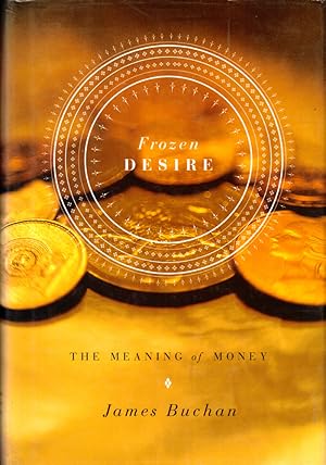 Bild des Verkufers fr Frozen Desire: The Meaning of Money zum Verkauf von Kenneth Mallory Bookseller ABAA