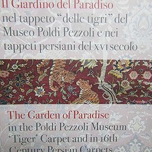 Image du vendeur pour Il Giardino del Paradiso / The Garden of Paradise nel tappeto ' delle tigri ' del Museo Poldi Pezzoli e nei tappeti persiani del XVI secolo / kn the Poldi Pezzoli Museum " Tiger " Carpet and in 16th Century Perrsian Carpets mis en vente par Antonio Pennasilico